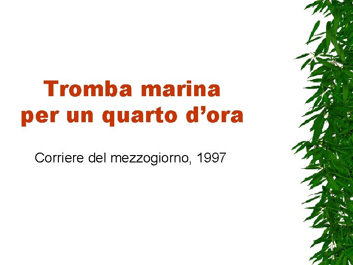 Tromba marina per un quarto d’ora Corriere del mezzogiorno, 1997 