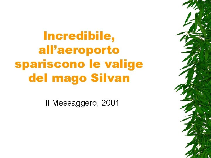 Incredibile, all’aeroporto spariscono le valige del mago Silvan Il Messaggero, 2001 