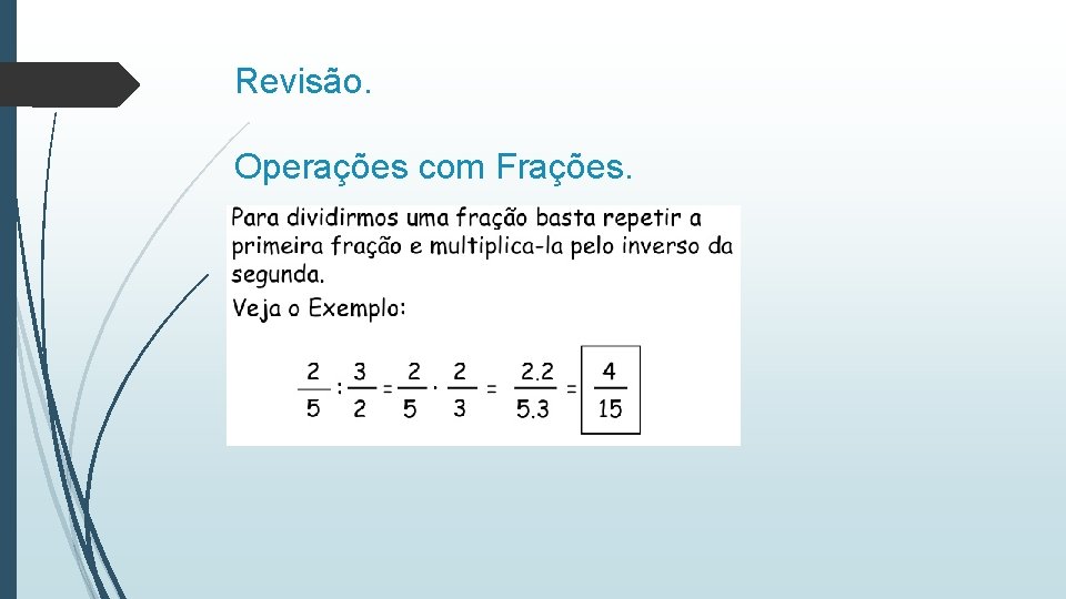 Revisão. Operações com Frações. 