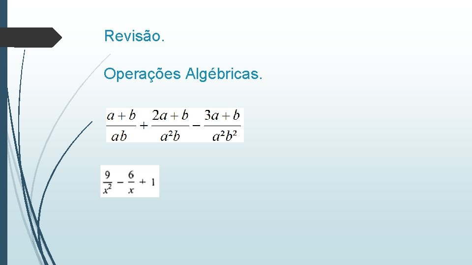 Revisão. Operações Algébricas. 