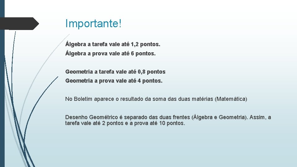 Importante! Álgebra a tarefa vale até 1, 2 pontos. Álgebra a prova vale até