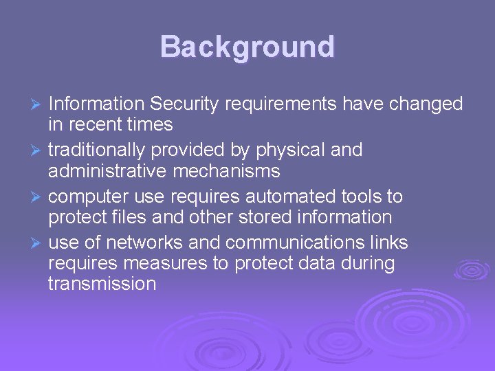 Background Information Security requirements have changed in recent times Ø traditionally provided by physical Background Information Security requirements have changed in recent times Ø traditionally provided by physical
