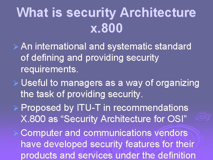 What is security Architecture x. 800 Ø An international and systematic standard of defining What is security Architecture x. 800 Ø An international and systematic standard of defining