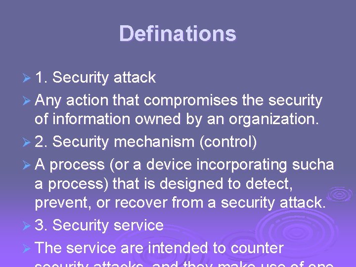 Definations Ø 1. Security attack Ø Any action that compromises the security of information