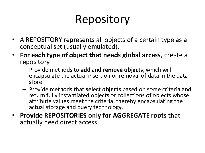Repository • A REPOSITORY represents all objects of a certain type as a conceptual