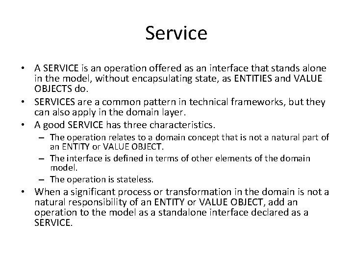 Service • A SERVICE is an operation offered as an interface that stands alone Service • A SERVICE is an operation offered as an interface that stands alone