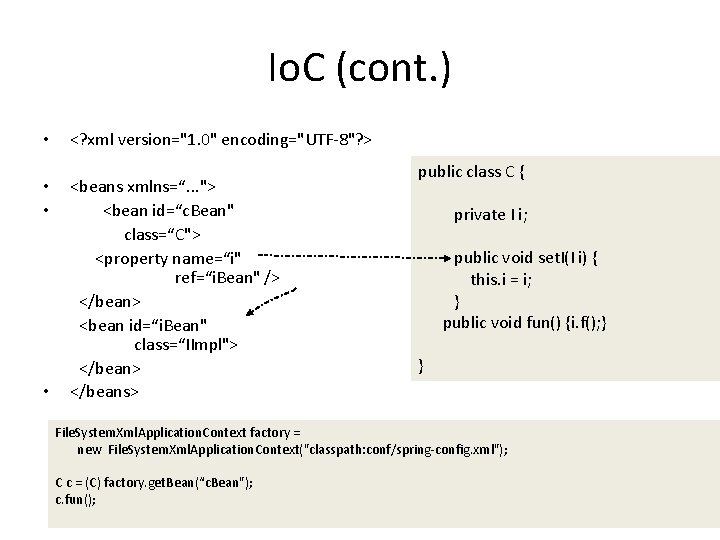 Io. C (cont. ) • • <? xml version="1. 0" encoding="UTF-8"? > <beans xmlns=“.