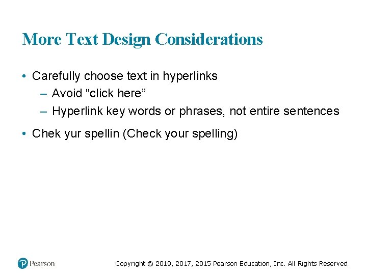 More Text Design Considerations • Carefully choose text in hyperlinks – Avoid “click here”