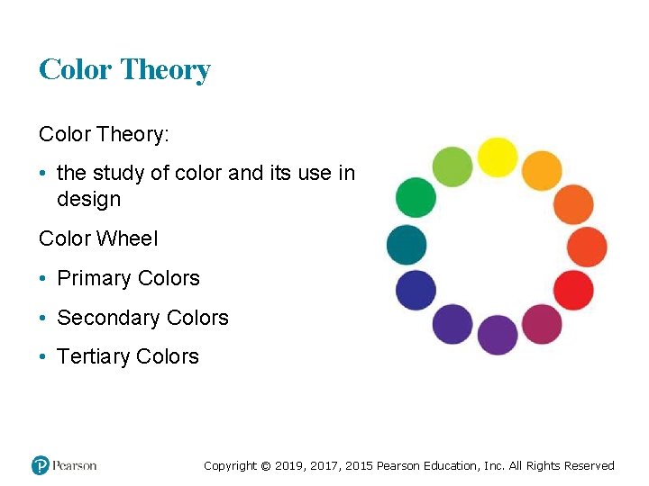 Color Theory: • the study of color and its use in design Color Wheel