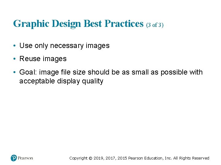 Graphic Design Best Practices (3 of 3) • Use only necessary images • Reuse