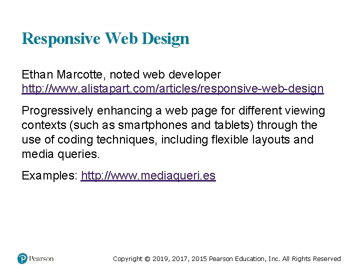 Responsive Web Design Ethan Marcotte, noted web developer http: //www. alistapart. com/articles/responsive-web-design Progressively enhancing