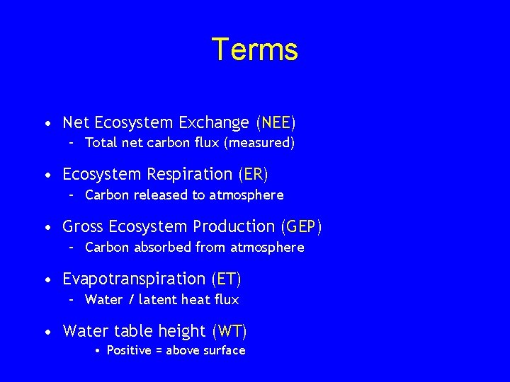 Terms • Net Ecosystem Exchange (NEE) – Total net carbon flux (measured) • Ecosystem