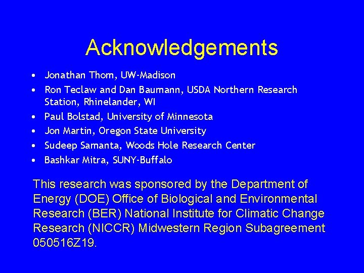 Acknowledgements • Jonathan Thom, UW-Madison • Ron Teclaw and Dan Baumann, USDA Northern Research