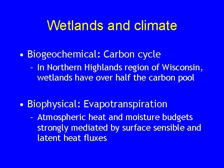 Wetlands and climate • Biogeochemical: Carbon cycle – In Northern Highlands region of Wisconsin,