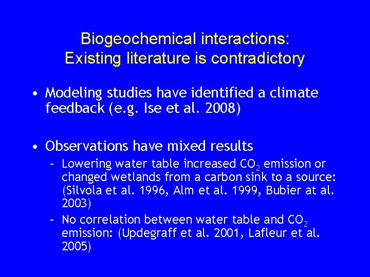 Biogeochemical interactions: Existing literature is contradictory • Modeling studies have identified a climate feedback
