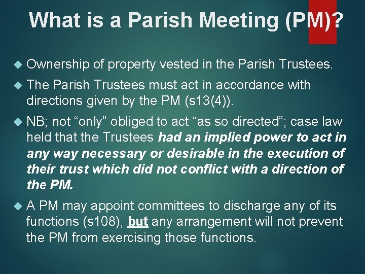 What is a Parish Meeting (PM)? Ownership of property vested in the Parish Trustees.