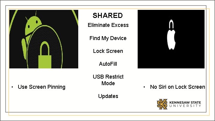 SHARED Eliminate Excess Find My Device Lock Screen Auto. Fill • Use Screen Pinning