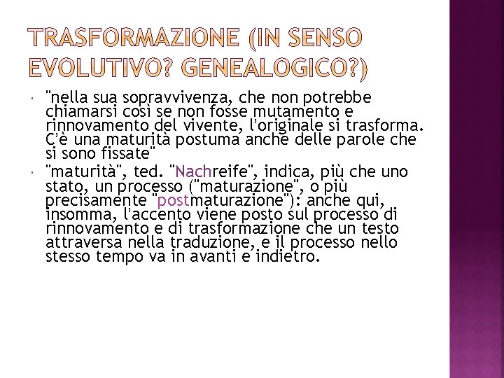  "nella sua sopravvivenza, che non potrebbe chiamarsi così se non fosse mutamento e