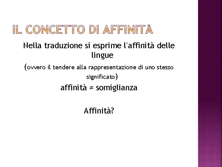 Nella traduzione si esprime l’affinità delle lingue (ovvero il tendere alla rappresentazione di uno