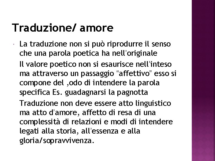 Traduzione/ amore La traduzione non si può riprodurre il senso che una parola poetica