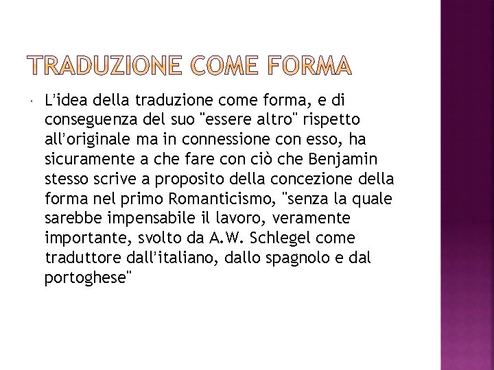  L’idea della traduzione come forma, e di conseguenza del suo "essere altro" rispetto