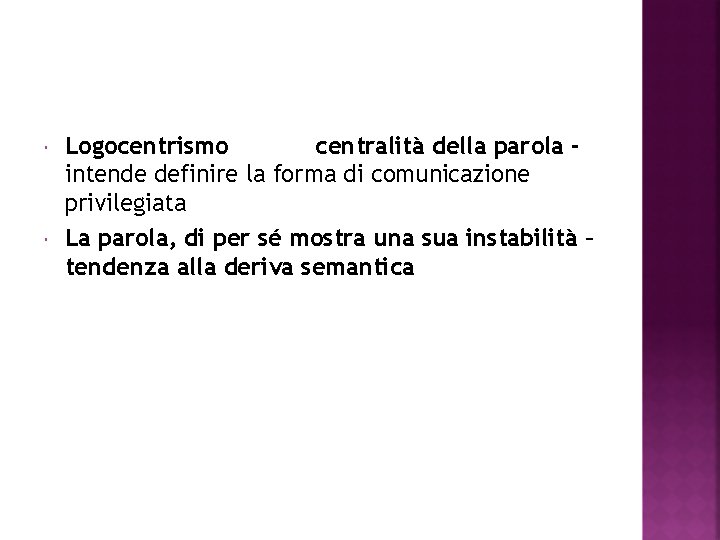  Logocentrismo centralità della parola intende definire la forma di comunicazione privilegiata La parola,