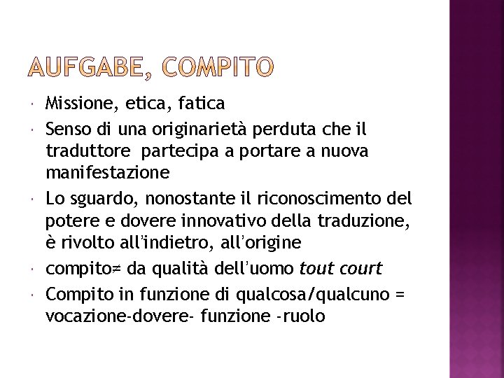  Missione, etica, fatica Senso di una originarietà perduta che il traduttore partecipa a