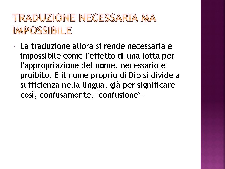  La traduzione allora si rende necessaria e impossibile come l’effetto di una lotta