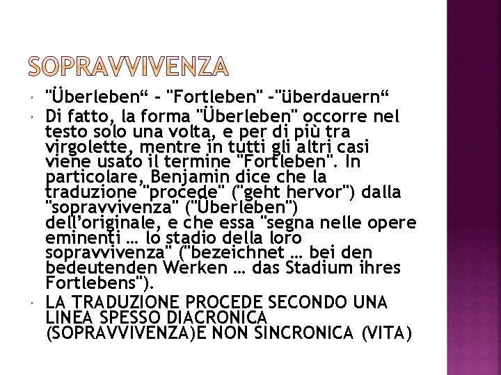  "Überleben“ - "Fortleben" -"überdauern“ Di fatto, la forma "Überleben" occorre nel testo solo