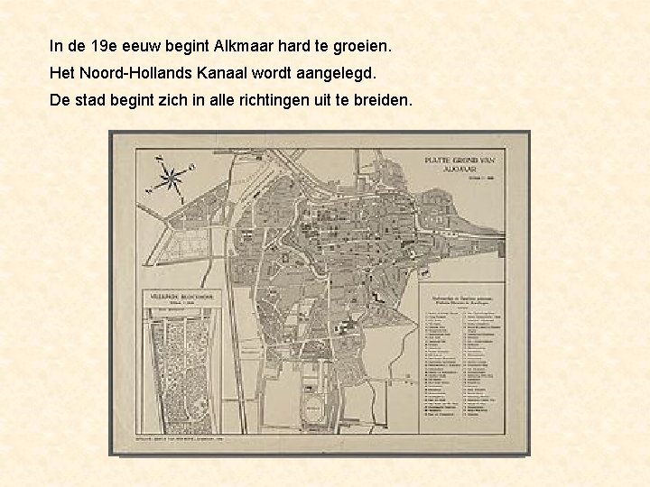 In de 19 e eeuw begint Alkmaar hard te groeien. Het Noord-Hollands Kanaal wordt