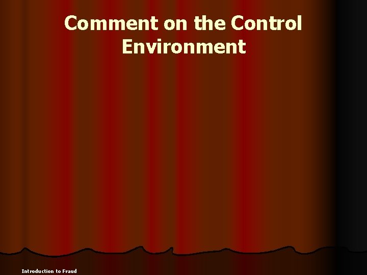 Comment on the Control Environment Introduction to Fraud 