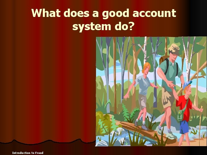 What does a good account system do? Introduction to Fraud 