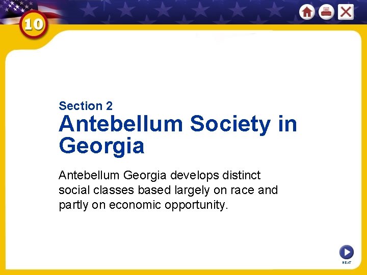 Section 2 Antebellum Society in Georgia Antebellum Georgia develops distinct social classes based largely