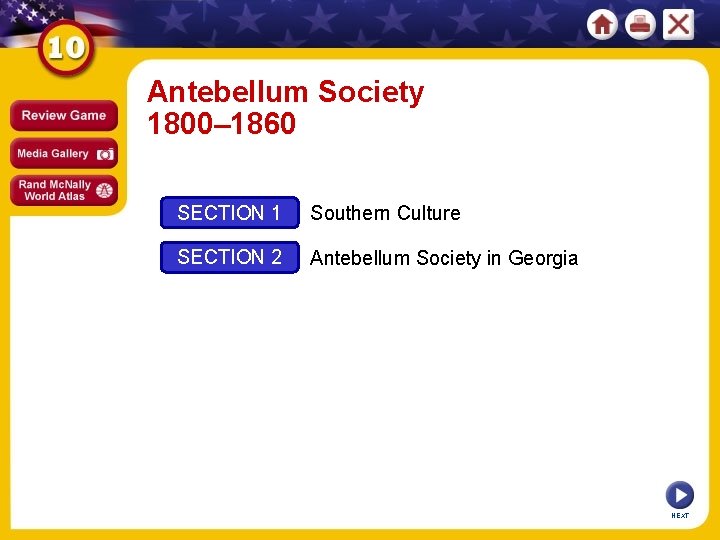 Antebellum Society 1800– 1860 SECTION 1 Southern Culture SECTION 2 Antebellum Society in Georgia