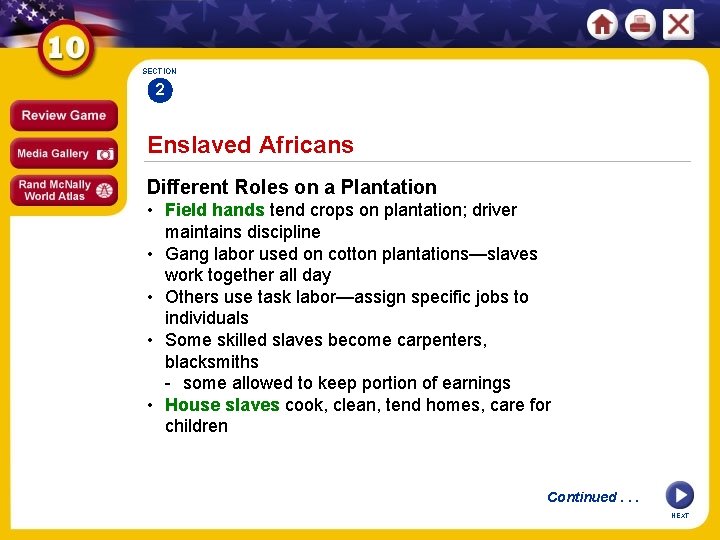 SECTION 2 Enslaved Africans Different Roles on a Plantation • Field hands tend crops