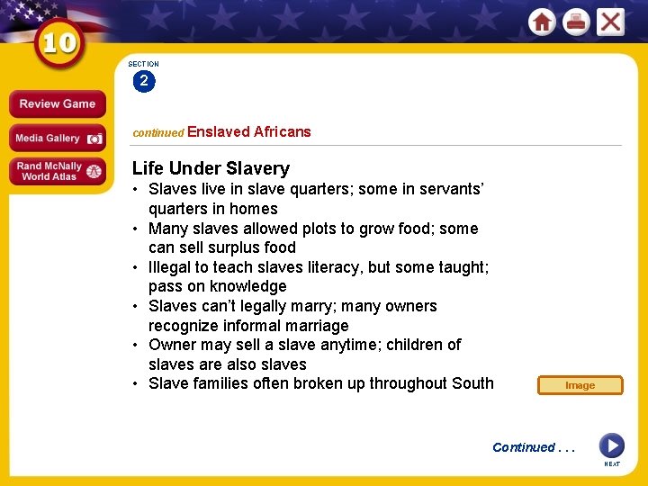 SECTION 2 continued Enslaved Africans Life Under Slavery • Slaves live in slave quarters;