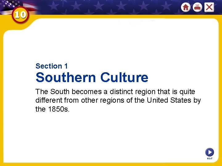 Section 1 Southern Culture The South becomes a distinct region that is quite different