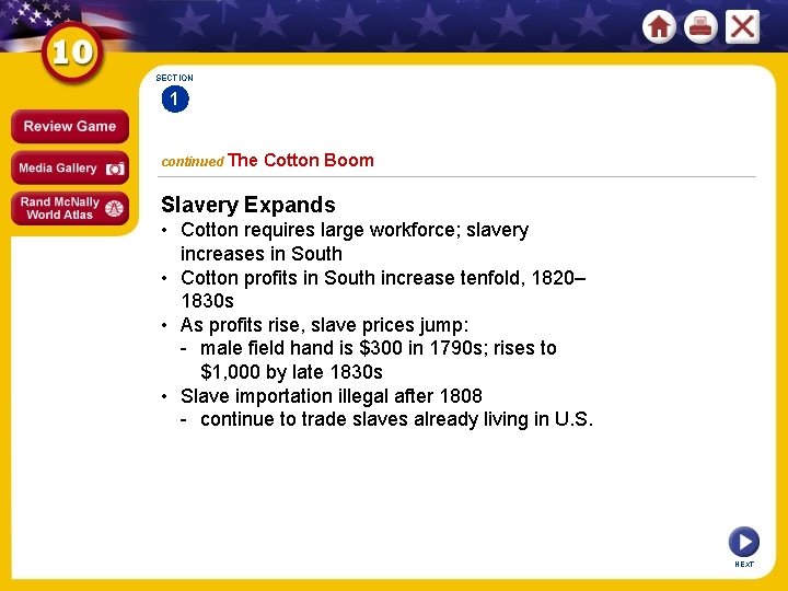 SECTION 1 continued The Cotton Boom Slavery Expands • Cotton requires large workforce; slavery