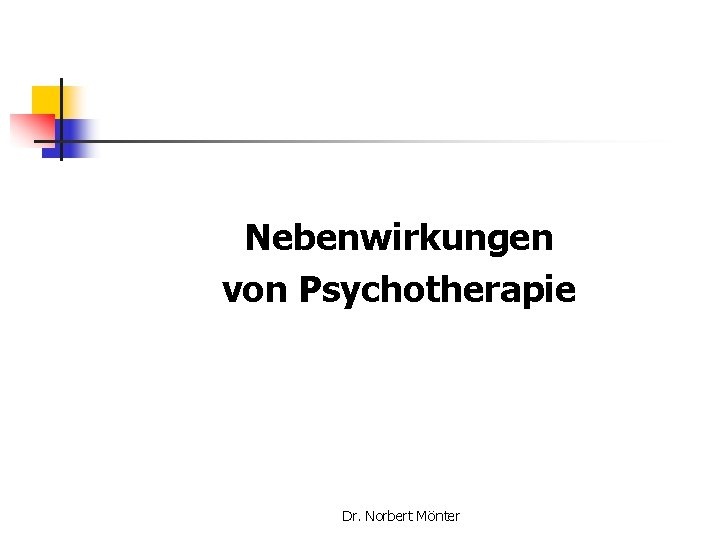 Nebenwirkungen von Psychotherapie Dr. Norbert Mönter 