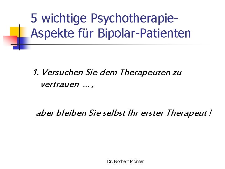 5 wichtige Psychotherapie. Aspekte für Bipolar-Patienten 1. Versuchen Sie dem Therapeuten zu vertrauen …