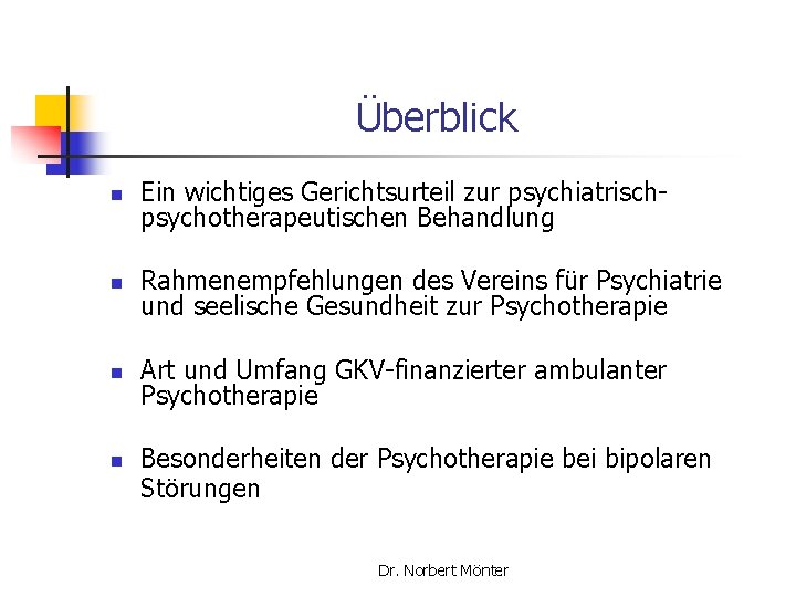 Überblick n Ein wichtiges Gerichtsurteil zur psychiatrischpsychotherapeutischen Behandlung n Rahmenempfehlungen des Vereins für Psychiatrie