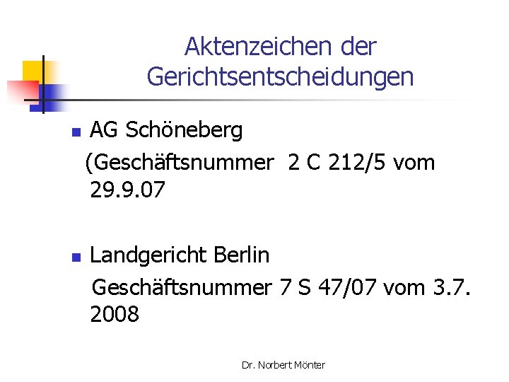 Aktenzeichen der Gerichtsentscheidungen n n AG Schöneberg (Geschäftsnummer 2 C 212/5 vom 29. 9.