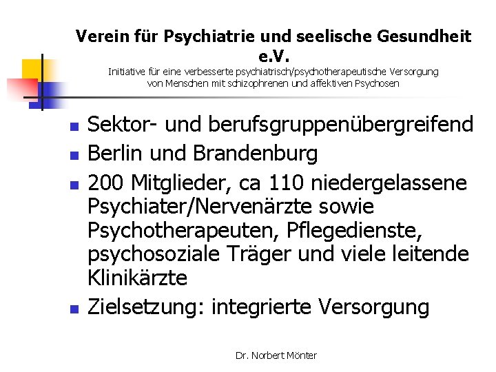 Verein für Psychiatrie und seelische Gesundheit e. V. Initiative für eine verbesserte psychiatrisch/psychotherapeutische Versorgung