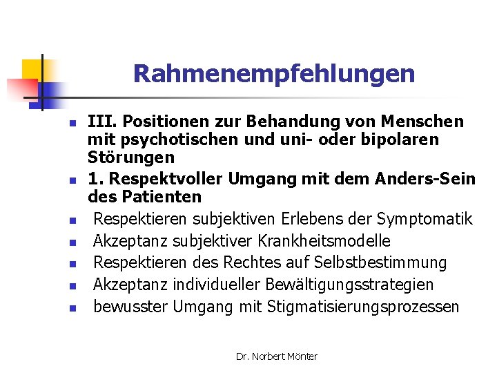 Rahmenempfehlungen n n n III. Positionen zur Behandung von Menschen mit psychotischen und uni-