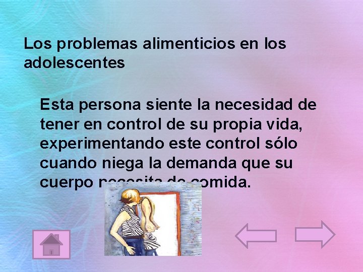 Los problemas alimenticios en los adolescentes Esta persona siente la necesidad de tener en