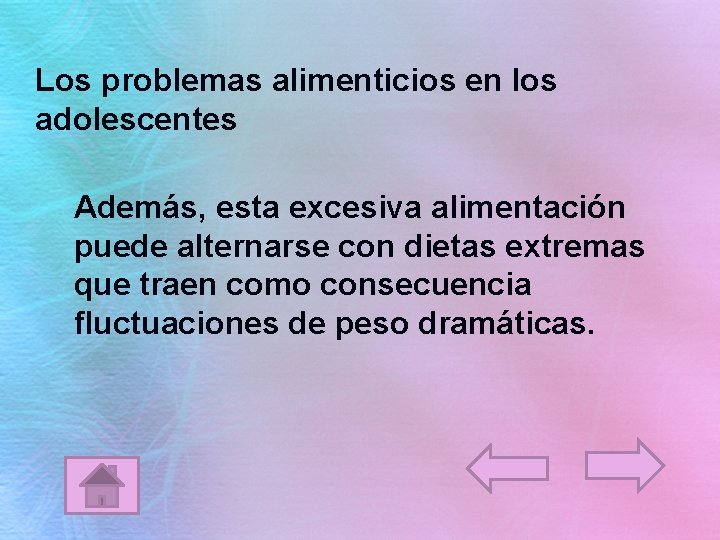 Los problemas alimenticios en los adolescentes Además, esta excesiva alimentación puede alternarse con dietas