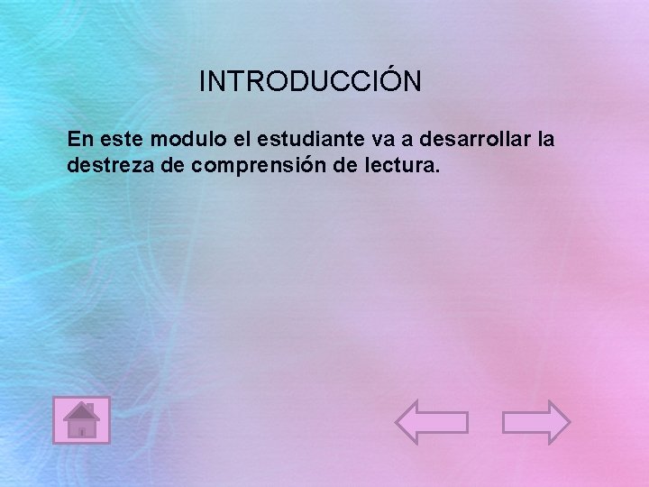 INTRODUCCIÓN En este modulo el estudiante va a desarrollar la destreza de comprensión de