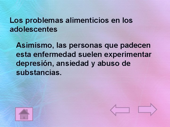 Los problemas alimenticios en los adolescentes Asimismo, las personas que padecen esta enfermedad suelen