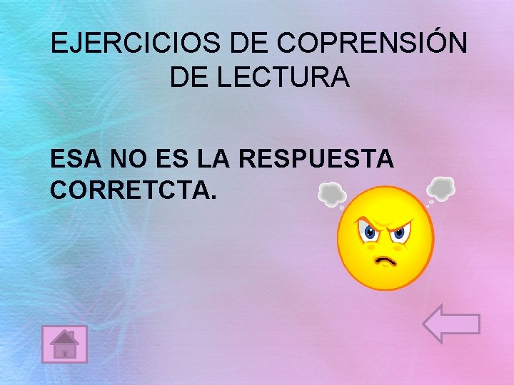 EJERCICIOS DE COPRENSIÓN DE LECTURA ESA NO ES LA RESPUESTA CORRETCTA. 