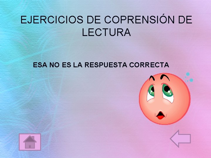 EJERCICIOS DE COPRENSIÓN DE LECTURA ESA NO ES LA RESPUESTA CORRECTA 